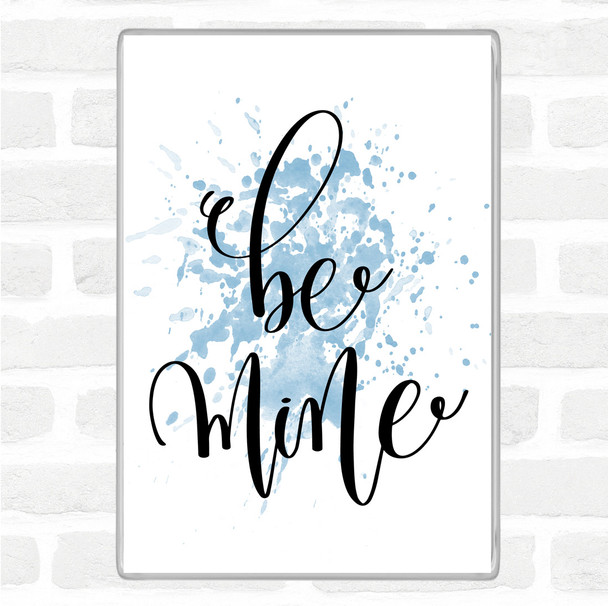 Blue White Be Mine Inspirational Quote Magnet