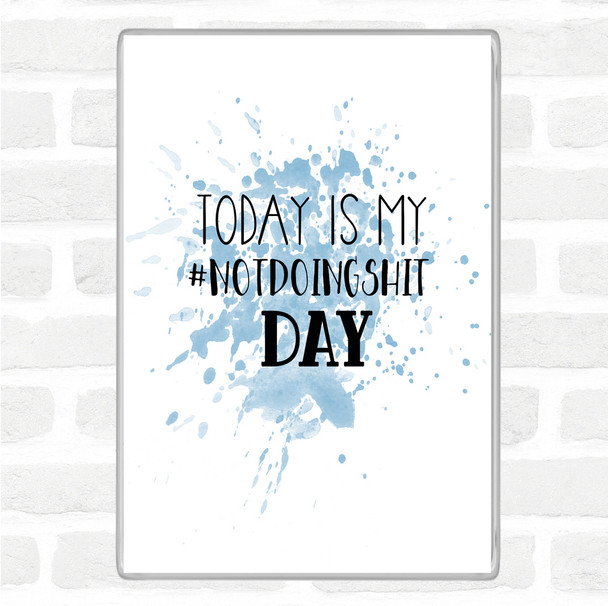 Blue White Not Doing Shit Inspirational Quote Magnet