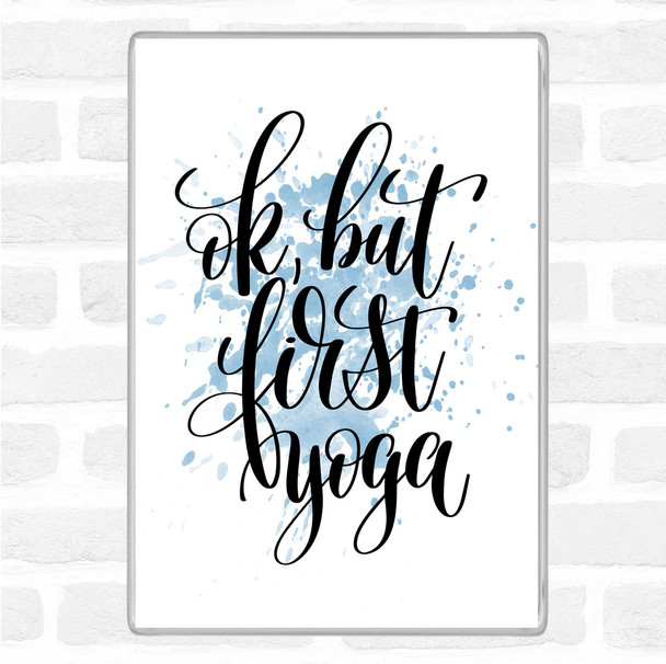 Blue White Ok But First Yoga Inspirational Quote Magnet