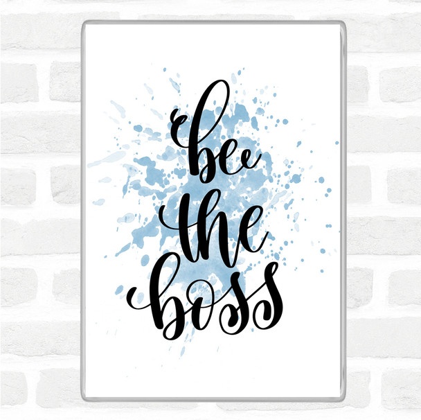 Blue White Be The Boss Inspirational Quote Magnet