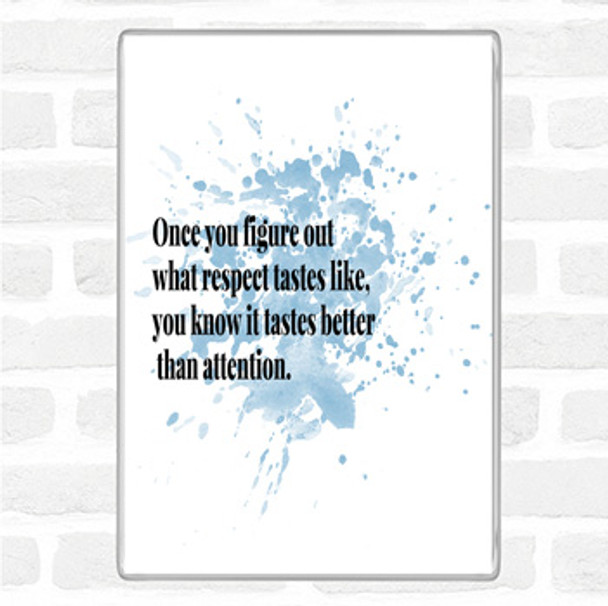 Blue White Respect Tastes Better Than Attention Quote Magnet
