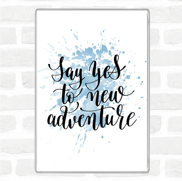 Blue White Say Yes To Adventure Inspirational Quote Magnet Blue White Say Yes To Adventure Inspirational Quote Magnet