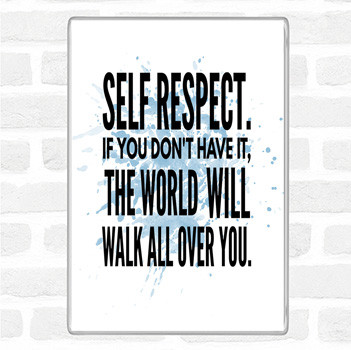 Blue White Self Respect Inspirational Quote Magnet