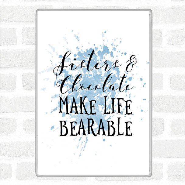 Blue White Sisters And Chocolate Inspirational Quote Magnet