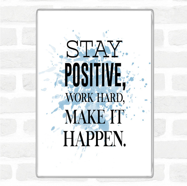 Blue White Stay Positive Inspirational Quote Magnet