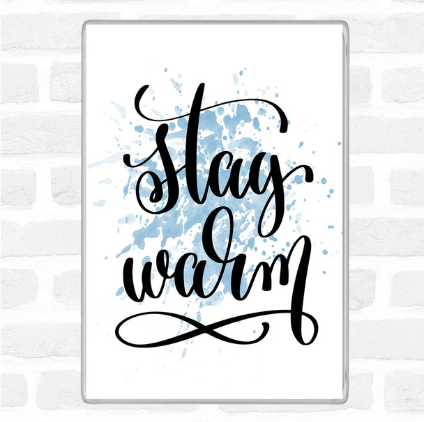 Blue White Stay Warm Inspirational Quote Magnet