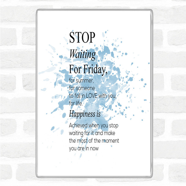Blue White Stop Waiting Inspirational Quote Magnet Blue White Stop Waiting Inspirational Quote Magnet
