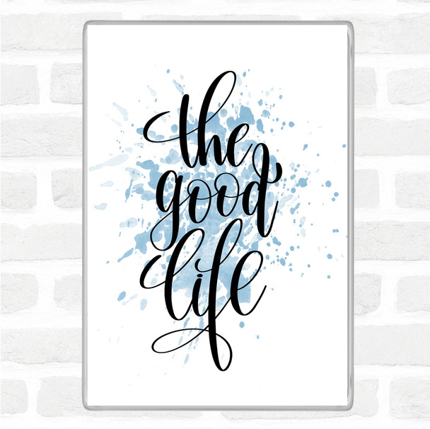 Blue White The Good Life Inspirational Quote Magnet Blue White The Good Life Inspirational Quote Magnet
