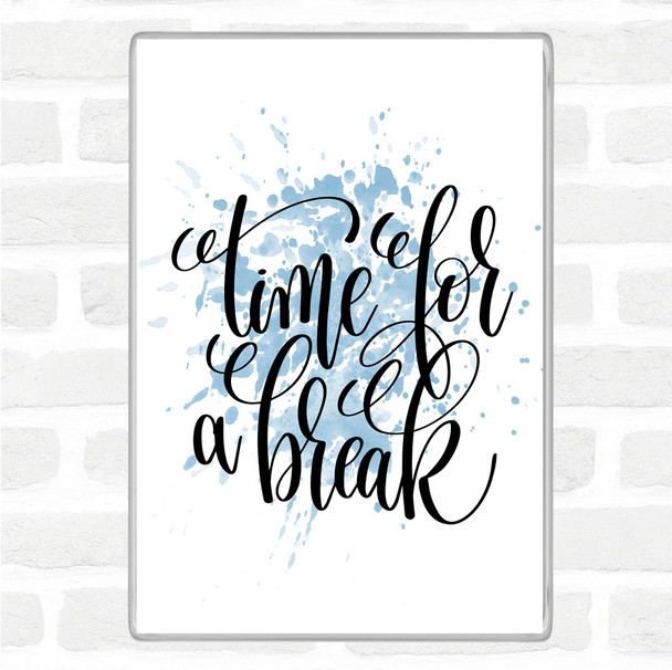 Blue White Time For A Break Inspirational Quote Magnet
