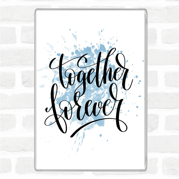 Blue White Together Forever Inspirational Quote Magnet
