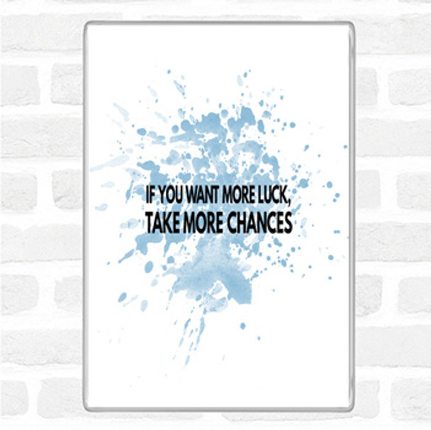 Blue White Want More Luck Take More Chances Quote Magnet