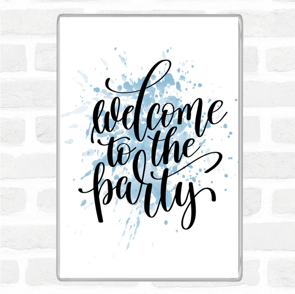 Blue White Welcome To Party Inspirational Quote Magnet