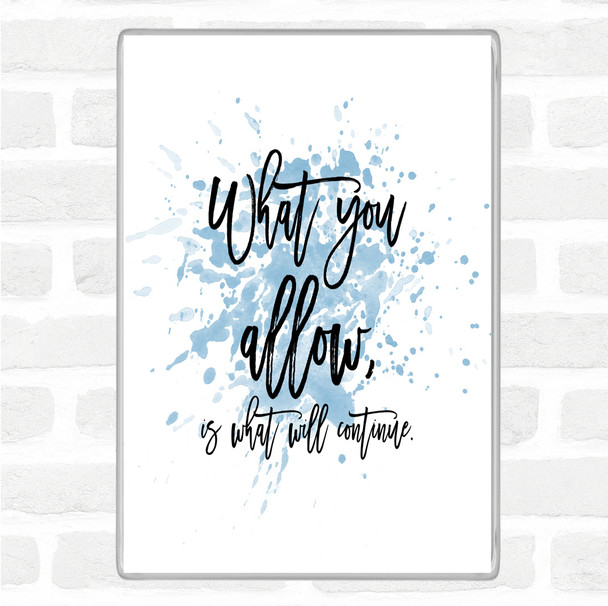 Blue White What You Allow Inspirational Quote Magnet