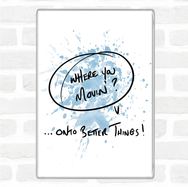Blue White Where You Movin Inspirational Quote Magnet Blue White Where You Movin Inspirational Quote Magnet