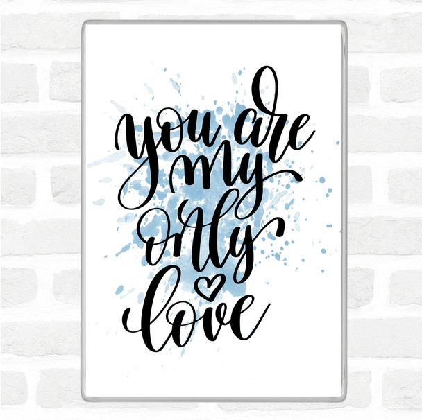 Blue White You Are My Only Love Inspirational Quote Magnet