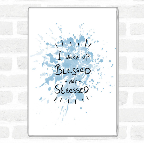 Blue White Blessed Not Stressed Inspirational Quote Magnet