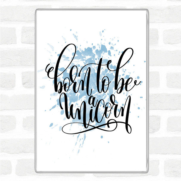 Blue White Born To Be Unicorn Inspirational Quote Magnet