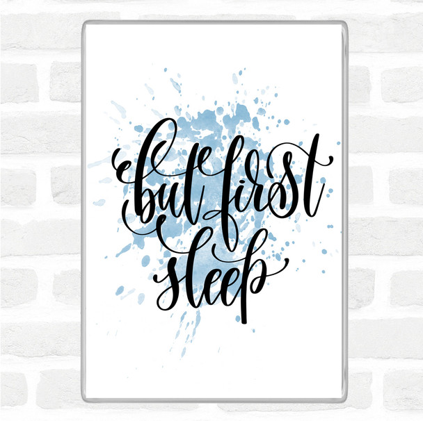 Blue White But First Sleep Inspirational Quote Magnet