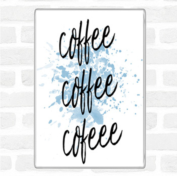 Blue White Coffee Coffee Coffee Inspirational Quote Magnet