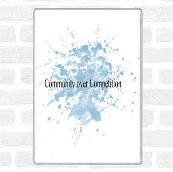 Blue White Community Over Competition Inspirational Quote Magnet