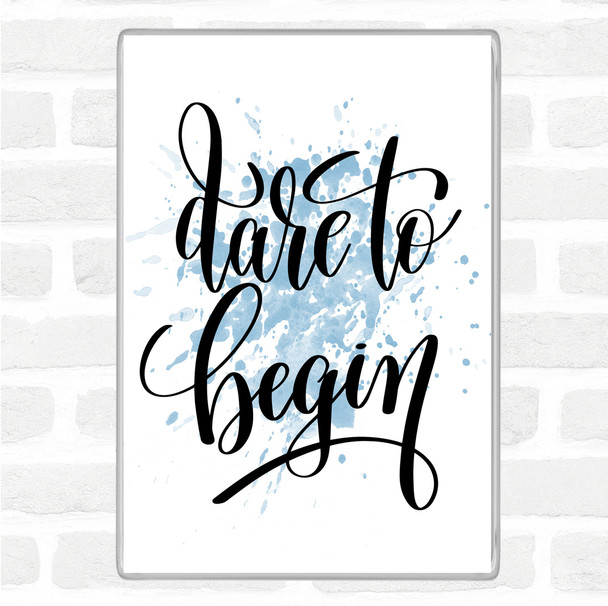 Blue White Dare Begin Inspirational Quote Magnet