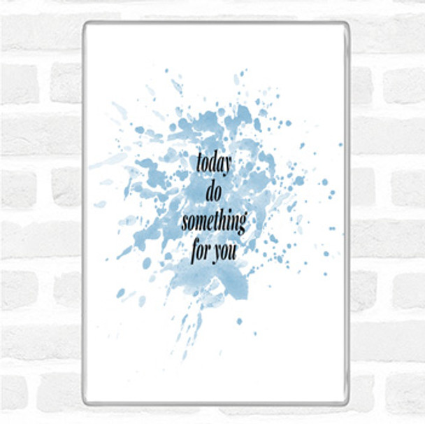 Blue White Do Something For You Inspirational Quote Magnet