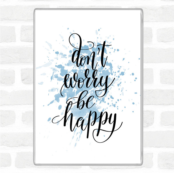 Blue White Don't Worry Be Happy Inspirational Quote Magnet