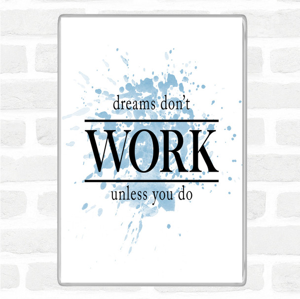 Blue White Dreams Don't Work Unless You Do Quote Magnet