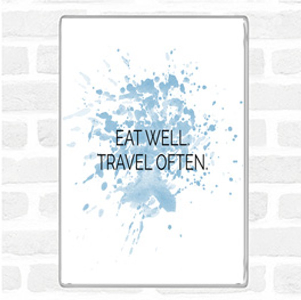 Blue White Eat Well Travel Often Inspirational Quote Magnet