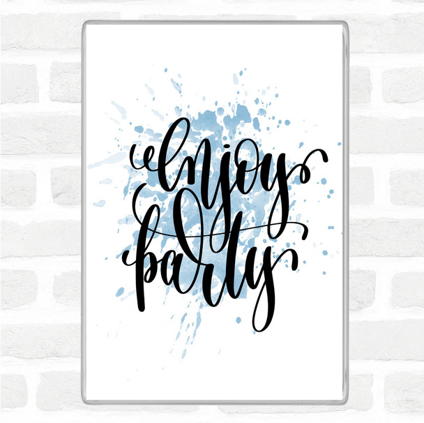 Blue White Enjoy Party Inspirational Quote Magnet