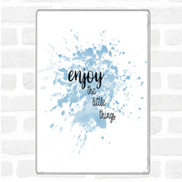 Blue White Enjoy The Little Things Inspirational Quote Magnet