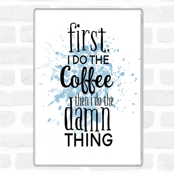 Blue White First I Do The Coffee Inspirational Quote Magnet