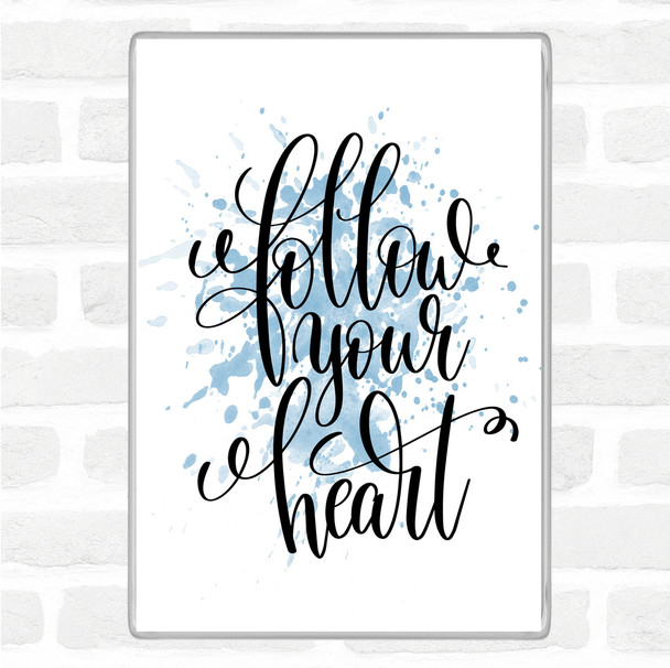 Blue White Follow Heart] Inspirational Quote Magnet