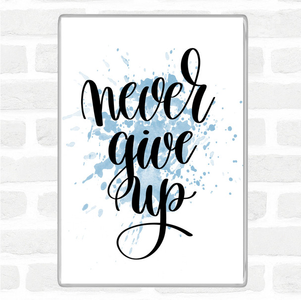 Blue White Give Up Inspirational Quote Magnet