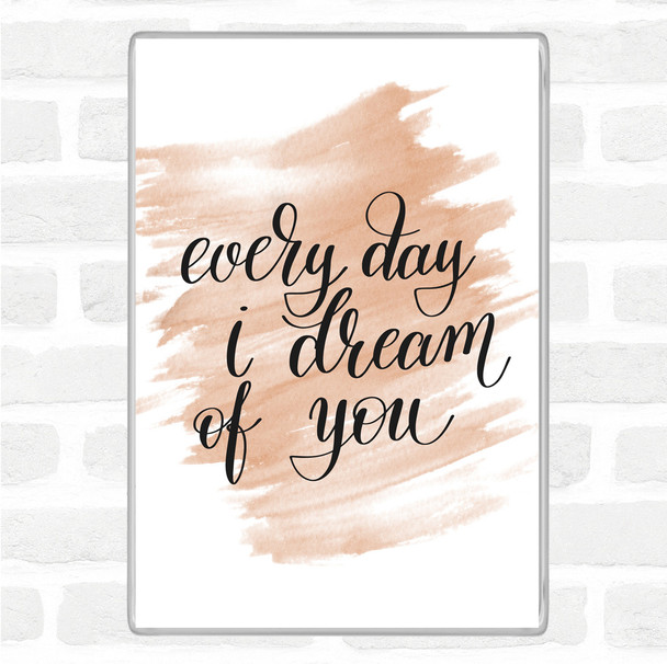 Watercolour I Dream Of You Quote Magnet