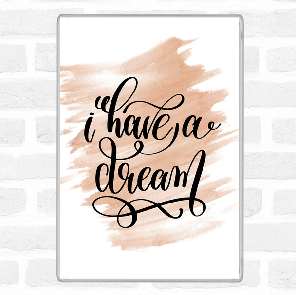Watercolour I Have A Dream Quote Magnet