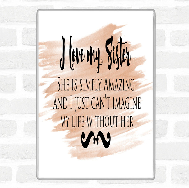 Watercolour I Love My Sister Quote Magnet