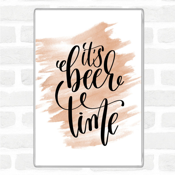 Watercolour Its Beer Time Quote Magnet