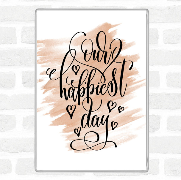 Watercolour Our Happiest Day Quote Magnet