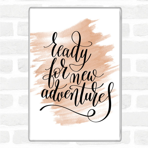 Watercolour Ready New Adventures Quote Magnet