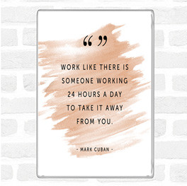 Watercolour Someone Working Quote Magnet