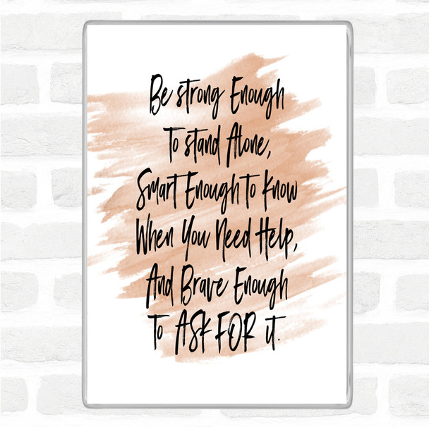 Watercolour Strong Enough To Stand Alone Quote Magnet