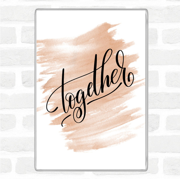 Watercolour Together Quote Magnet