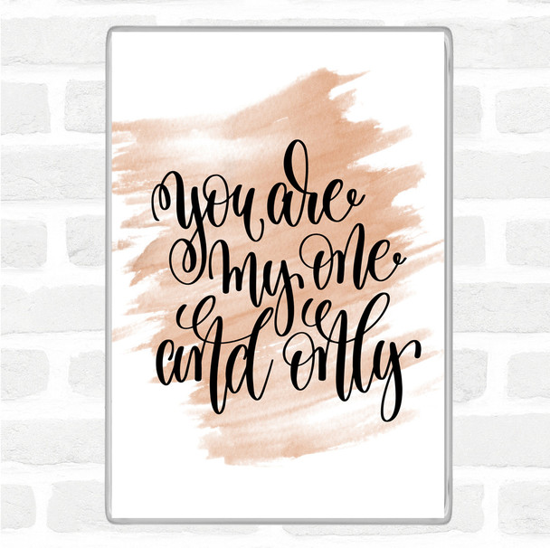 Watercolour You Are My One & Only Quote Magnet