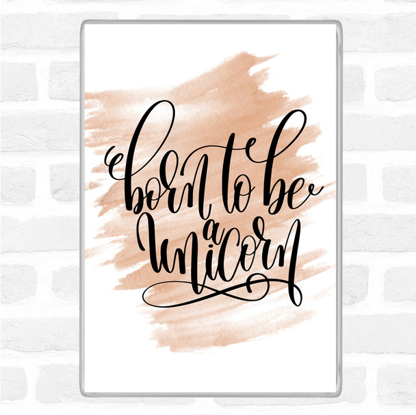 Watercolour Born To Be Unicorn Quote Magnet