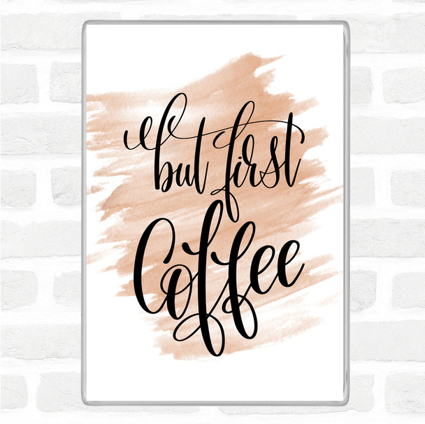 Watercolour But First Coffee Quote Magnet