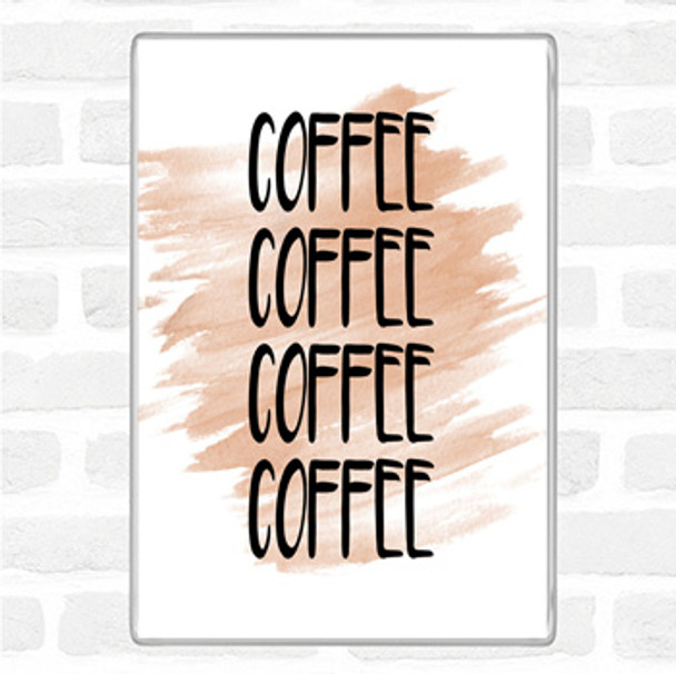 Watercolour Coffee Coffee Coffee Coffee Quote Magnet