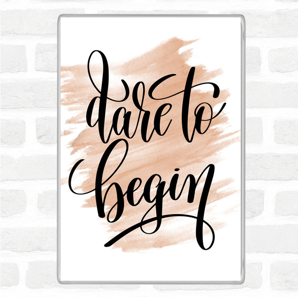 Watercolour Dare Begin Quote Magnet