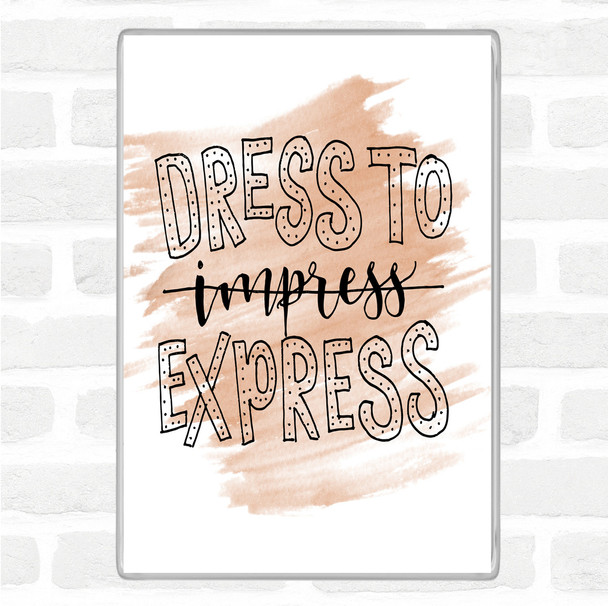 Watercolour Dress To Express Quote Magnet