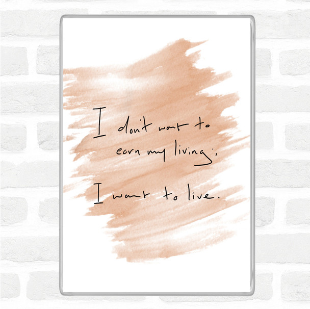 Watercolour Earn My Living Quote Magnet